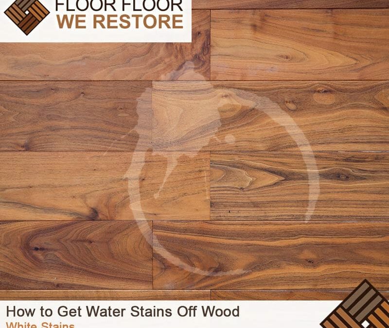How To Get Water Stains Off Wood Floorfloorwerestore